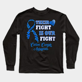 Their Fight Is Our Fight Colon Cancer Awareness Long Sleeve T-Shirt